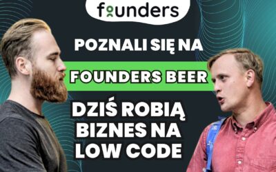Poznali się na Founders Beer – dziś robią biznes na low-code (wywiad)